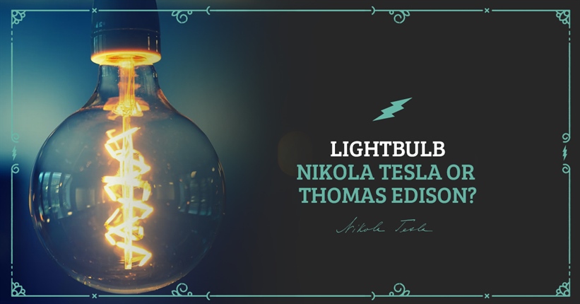 Lightbulb – Nikola Tesla or Thomas Edison?