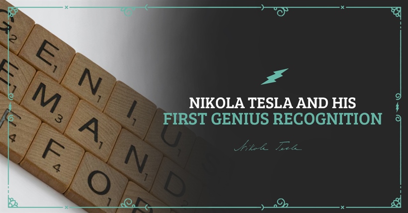 Nikola Tesla and his first genius recognition