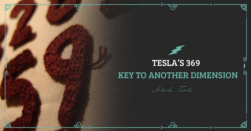 Nikola Tesla’s 369 – key to another dimension