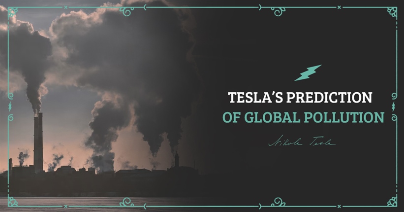 Nikola Tesla’s prediction of global pollution