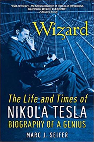 Wizard: The Life and Times of Nikola Tesla