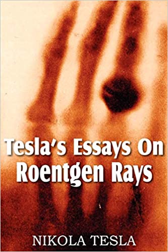 Tesla's Essays On Roentgen Rays